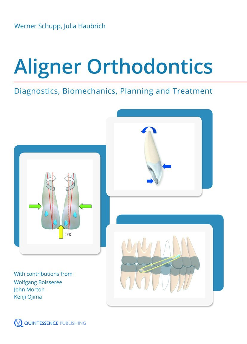 Aligner Orthodontics: Diagnostics, Biomechanics, Planning and Treatment 1st Edition (Scanned copy)