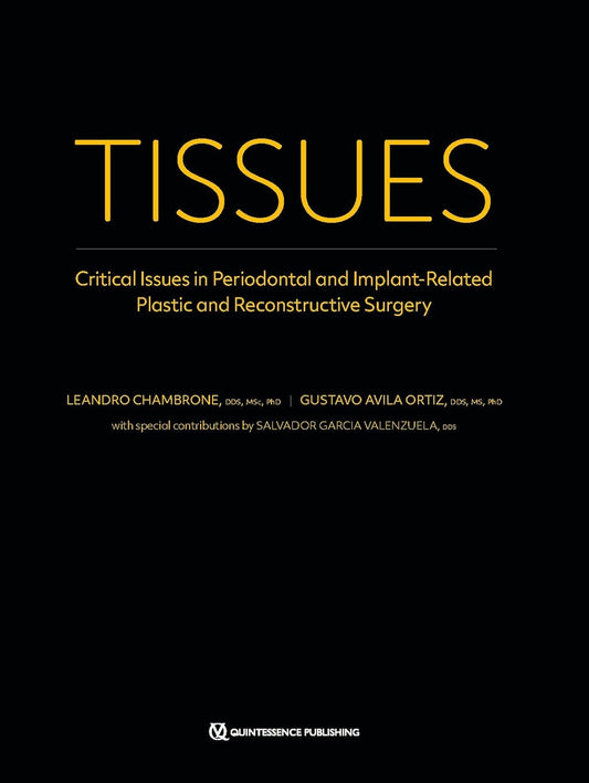 TISSUES: Critical Issues in Periodontal and Implant-Related Plastic and Reconstructive Surgery 1st Edition