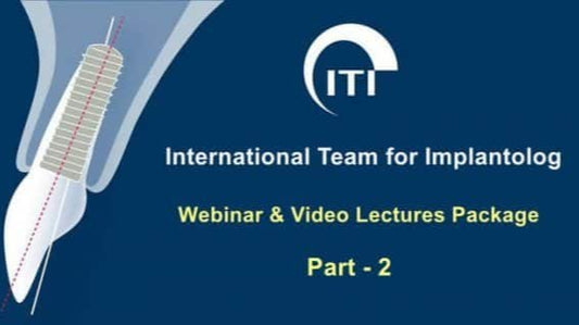 ITI International Team for Implantology Webinar &amp; Video Lectures Package Part-2