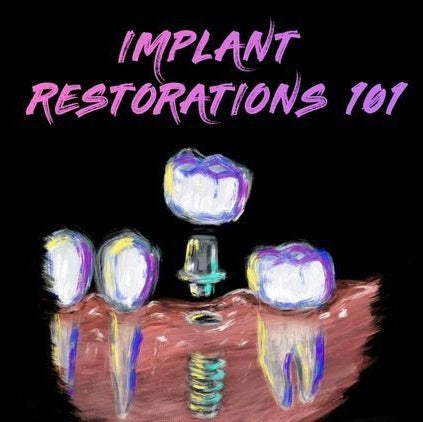 Implant Restorations 101