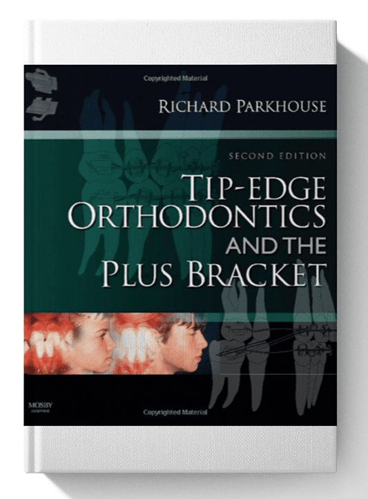 Tip Edge Orthodontics and the Plus Bracket 2nd Edition