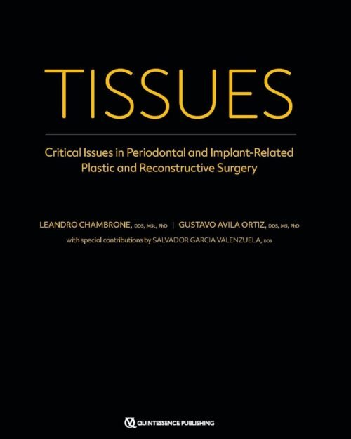 TISSUES: Critical Issues in Periodontal and Implant-Related Plastic and Reconstructive Surgery 1st Edition