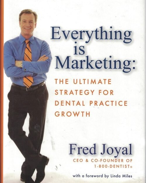 Everything is Marketing: The Ultimate Strategy for Dental Practice Growth
