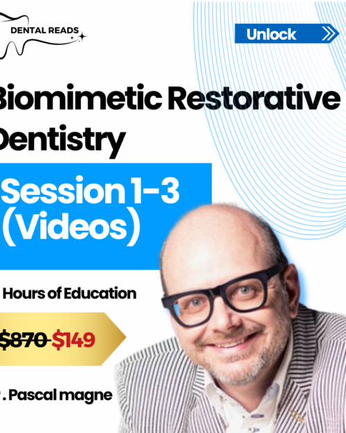 Biomimetic Restorative Dentistry – Session 1-3 (Videos) + Biomimetic Restorative Dentistry 2nd Edition (Scanned)