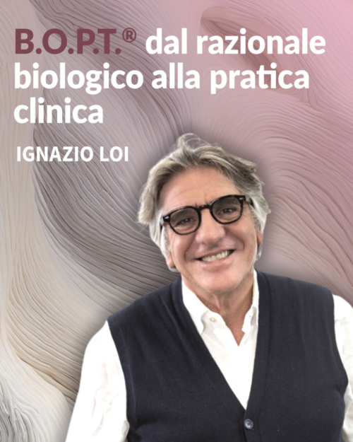 Mastering B.O.P.T.®: Principi Biologici e Applicazioni Cliniche Immediate