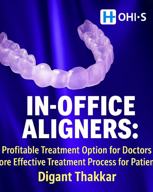 In-Office Clear Aligner System by Digant Thakkar – A High-Profit Solution for Doctors, A Streamlined Journey for Patients