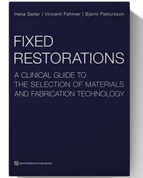 Fixed Restorations: A Clinical Guide to the Selection of Materials and Fabrication Technology 1st Edition