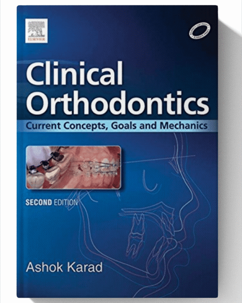 Clinical Orthodontics: Current Concepts, Goals and Mechanics 2nd Edition